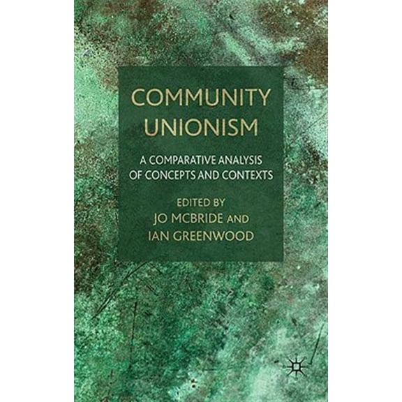 Pre-Owned Community Unionism: A Comparative Analysis of Concepts and Contexts, (Hardcover)
