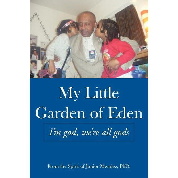 My Little Garden of Eden: I'm God, We're All Gods, (Paperback)