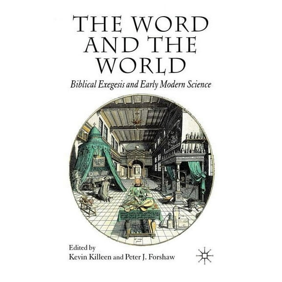 The Word and the World: Biblical Exegesis and Early Modern Science, (Paperback)