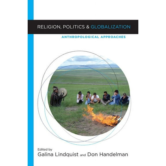 Religion, Politics, and Globalization: Anthropological Approaches, (Paperback)