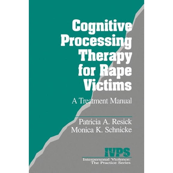 Interpersonal Violence: The Practice Cognitive Processing Therapy for Rape Victims: A Treatment Manual, Book 4, (Paperback)