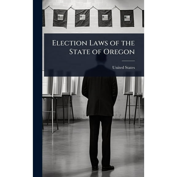 Election Laws of the State of Oregon, (Hardcover)