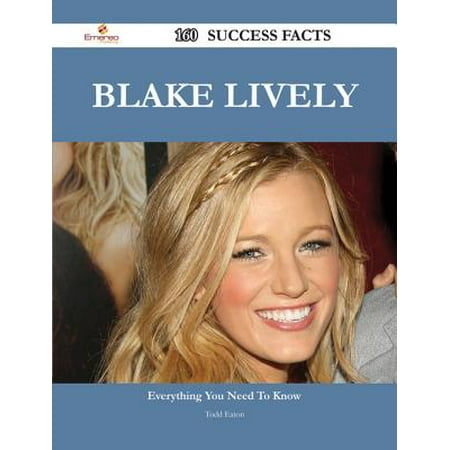 Blake Lively Sheath - Blake Lively 160 Success Facts - Everything you need to know about Blake Lively - eBook