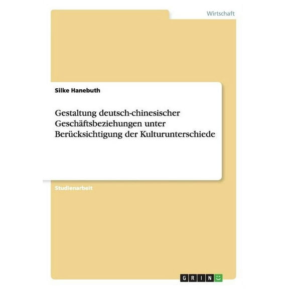 Gestaltung deutsch-chinesischer Geschäftsbeziehungen unter Berücksichtigung der Kulturunterschiede (Paperback)