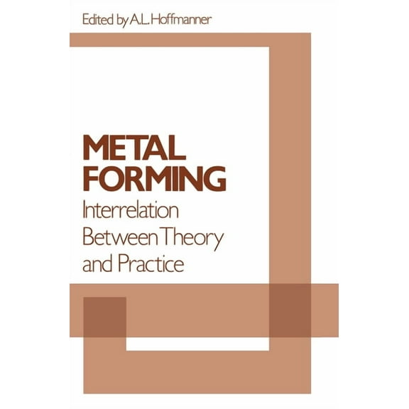 Metal Forming: Interrelation Between Theory and Practice, (Hardcover)