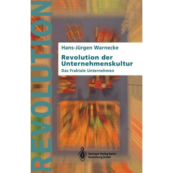 Revolution Der Unternehmenskultur: Das Fraktale Unternehmen, (Paperback)