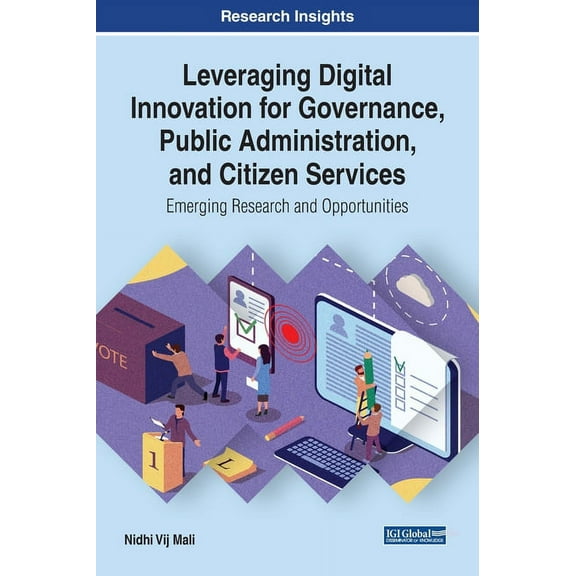 Leveraging Digital Innovation for Governance, Public Administration, and Citizen Services: Emerging Research and Opportu, (Hardcover)