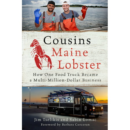 Cousins Maine Lobster : How One Food Truck Became a Multimillion-Dollar (Best Maine Lobster Delivery)