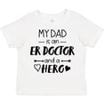 thumbnail image 3 of Inktastic My Dad is an ER Doctor and a Hero Boys or Girls Toddler T-Shirt, 3 of 5