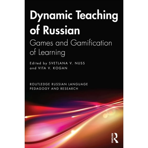 Routledge Russian Language Pedagogy and  Dynamic Teaching of Russian: Games and Gamification of Learning, (Paperback)