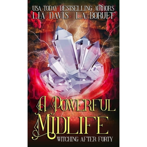 Witching After Forty A Powerful Midlife: A Paranormal Women's Fiction Novel, Book 11, (Paperback)