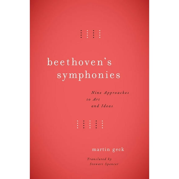 Beethoven's Symphonies: Nine Approaches to Art and Ideas, (Hardcover)