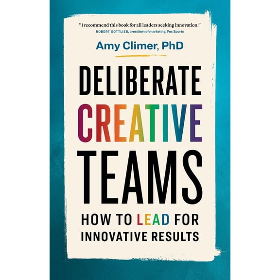 Pre-Owned Deliberate Creative Teams: How to Lead for Innovative Results (Paperback) 177458493X 9781774584934