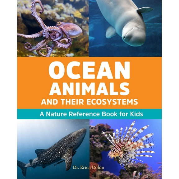 Ocean Animals and Their Ecosystems: A Nature Reference Book for Kids, (Paperback)