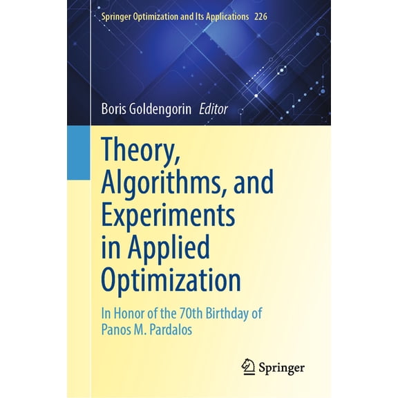 Springer Optimization and Its Applicatio Theory, Algorithms, and Experiments in Applied Optimization: In Honor of the 70th Birthday of Panos Pardalos, Book 226, (Hardcover)