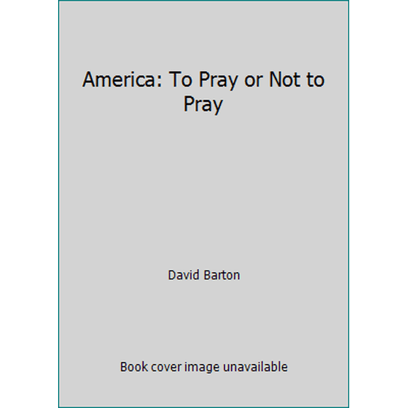 Pre-Owned America: To Pray or Not to Pray (Paperback) 0925279005 9780925279002