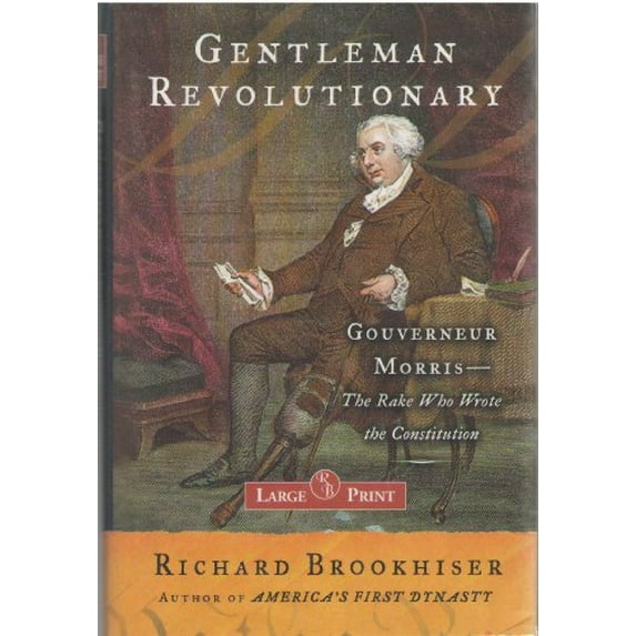 Pre-Owned Gentleman Revolutionary: Gouverneur Morris, the Rake Who Wrote the Constitution (Hardcover) 0743223799 9780743223799