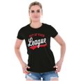 thumbnail image 3 of Out Of Your League Funny Dating Womens Slim Fit Graphic Tee Brisco Brands S, 3 of 5