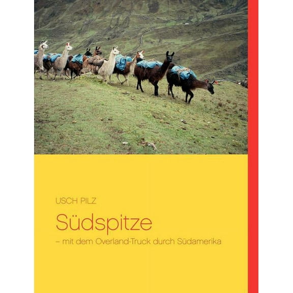SÃ¼dspitze: - mit dem Overland-Truck durch SÃ¼damerika, (Paperback)