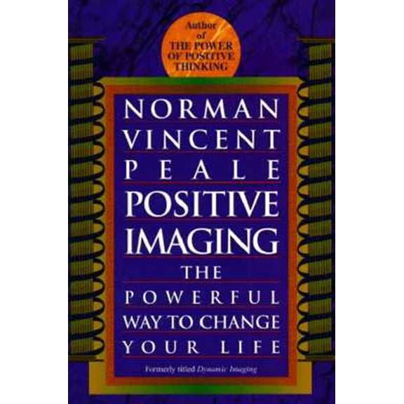 Pre-Owned Positive Imaging: The Powerful Way to Change Your Life (Paperback) 0449911640 9780449911648