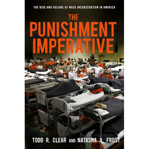 Pre-Owned The Punishment Imperative: The Rise and Failure of Mass Incarceration in America (Paperback) 1479851698 9781479851690