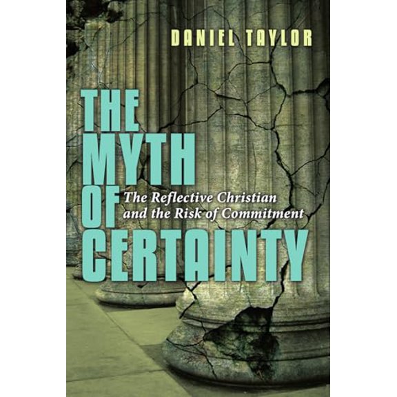Pre-Owned The Myth of Certainty: The Reflective Christian & the Risk of Commitment (Paperback) 0830822372 9780830822379