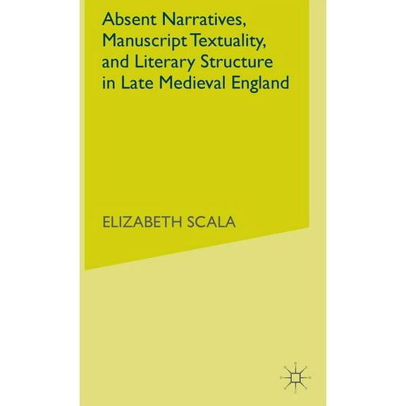 New Middle Ages Absent Narratives, Manuscript Textuality, (Hardcover)