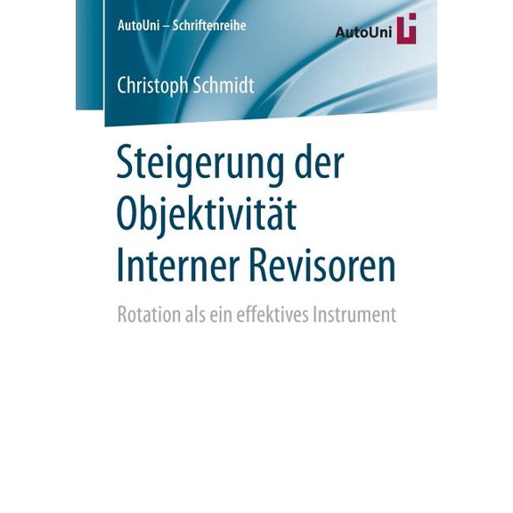 Autouni - Schriftenreihe Steigerung Der Objektivität Interner Revisoren: Rotation ALS Ein Effektives Instrument, Book 91, (Paperback)