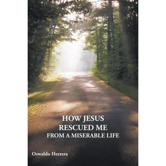 How Jesus Rescued Me from a Miserable Life
