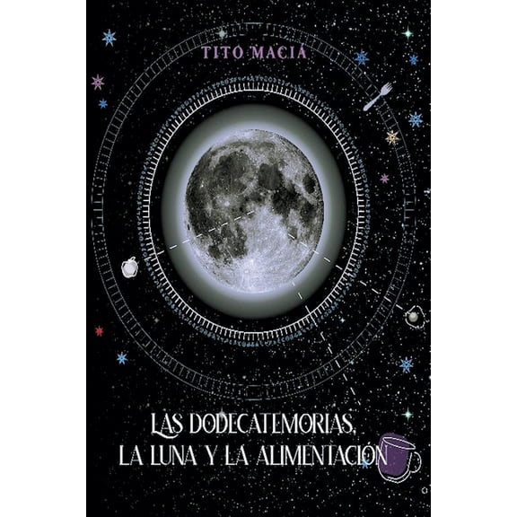 Las Dodecatemorias, La Luna y La Alimentación, (Paperback)