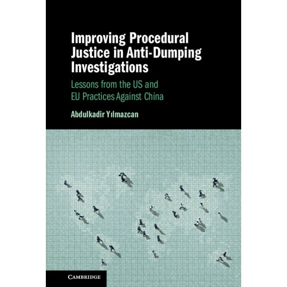 Improving Procedural Justice in Anti-Dumping Investigations, (Hardcover)