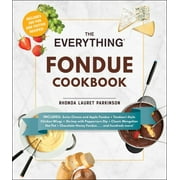 Everything(r): The Everything Fondue Cookbook : 300 Creative Ideas for Any Occasion (Paperback)