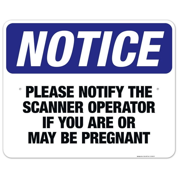 Please Notify Scanner Operator If You Are Or May Be Pregnant Sign, OSHA Notice Sign, 24x30 Aluminum