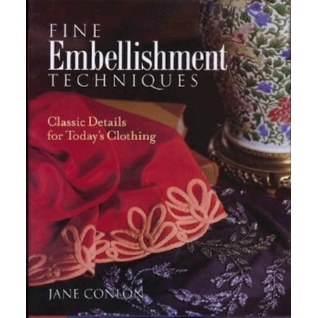 Fine Embellishment Techniques: Classic Details for Today's Clothing [Hardcover - Used]