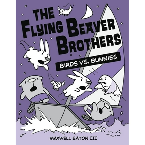 Pre-Owned The Flying Beaver Brothers: Birds vs. Bunnies (Paperback 9780449810224) by Maxwell Eaton