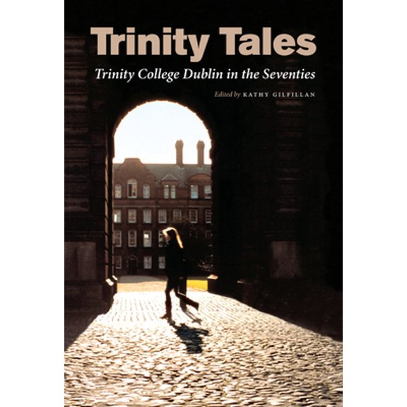 Pre-Owned Trinity Tales: Trinity College Dublin in the Seventies (Paperback) 1843511916 9781843511915