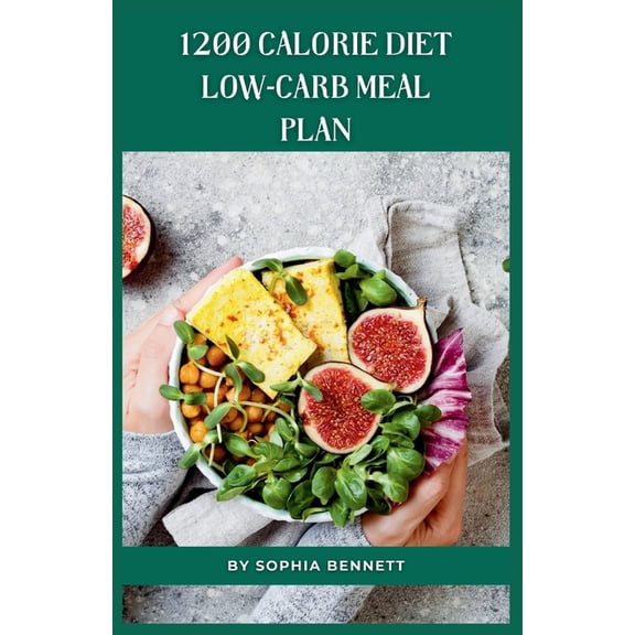 1200 Calorie Diet low-carb meal plan: Easy and Delicious Recipes for a Healthy Lifestyle