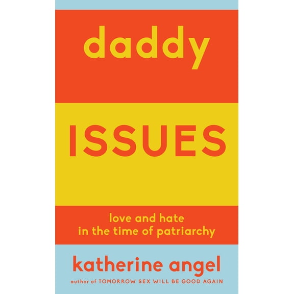 Pre-Owned Daddy Issues: Love and Hate in the Time of Patriarchy (Paperback) 1839764376 9781839764370