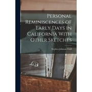 Personal Reminiscences of Early Days in California With Other Sketches (Paperback)