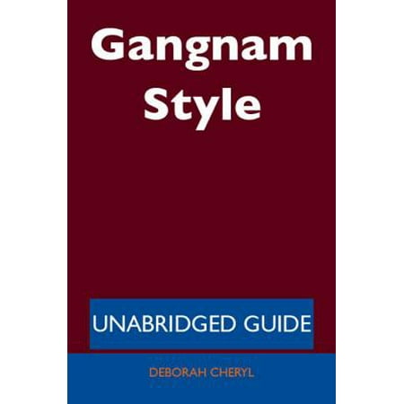 Gangnam Style - Unabridged Guide - eBook