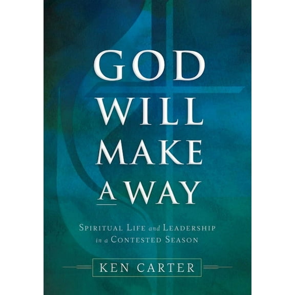 God Will Make a Way: Spiritual Life and Leadership in a Contested Season, (Paperback)