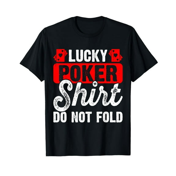 Lucky Poker Shirt Do Not Fold T-Shirt