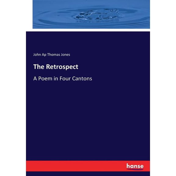 The Retrospect: A Poem in Four Cantons, (Paperback)