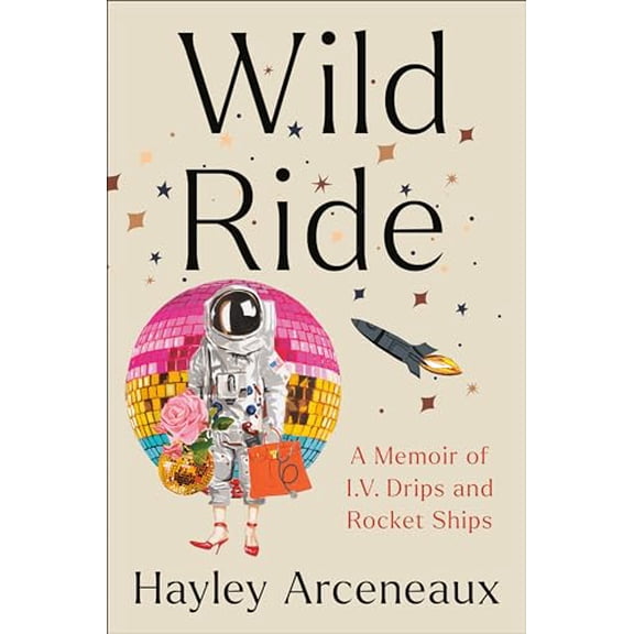 Pre-Owned Wild Ride: A Memoir of I.V. Drips and Rocket Ships Paperback