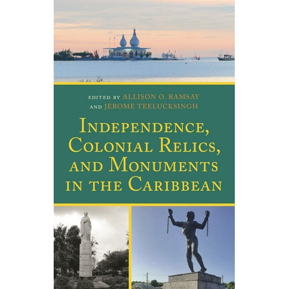 Independence, Colonial Relics, and Monuments in the Caribbean, (Hardcover)