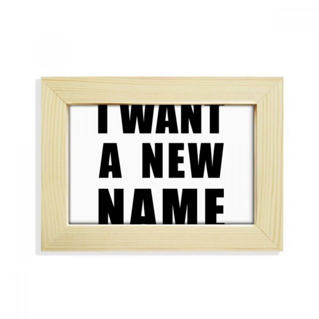 I Want A New Name Desktop Decorate Photo Frame Picture Art Painting 5x7 inch