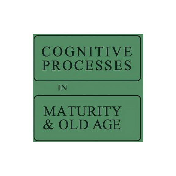 Cognitive Processes in Maturity and Old Age, (Paperback)
