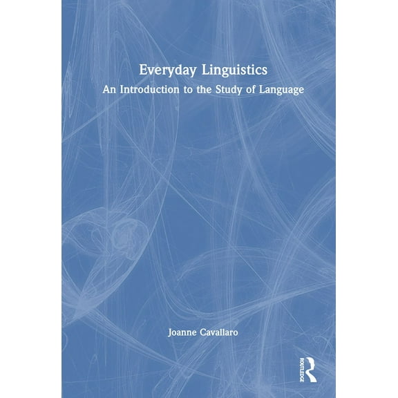 Everyday Linguistics: An Introduction to the Study of Language, (Hardcover)