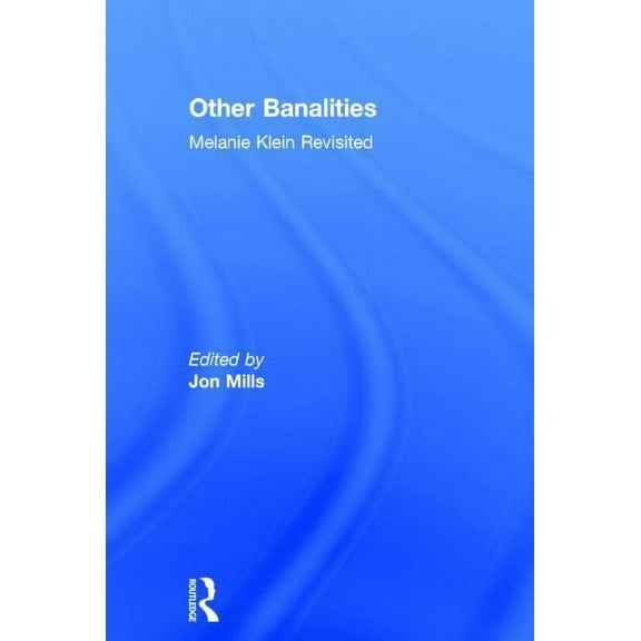 Other Banalities: Melanie Klein Revisited, (Hardcover)