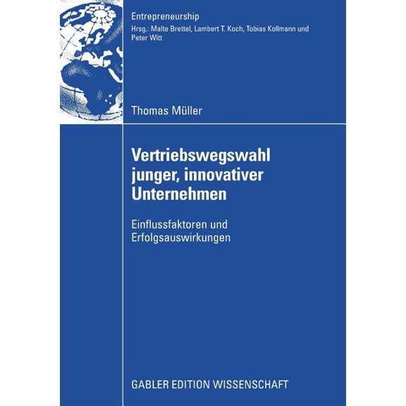 Entrepreneurship Vertriebswegswahl Junger, Innovativer Unternehmen: Einflussfaktoren Und Erfolgsauswirkungen, (Paperback)